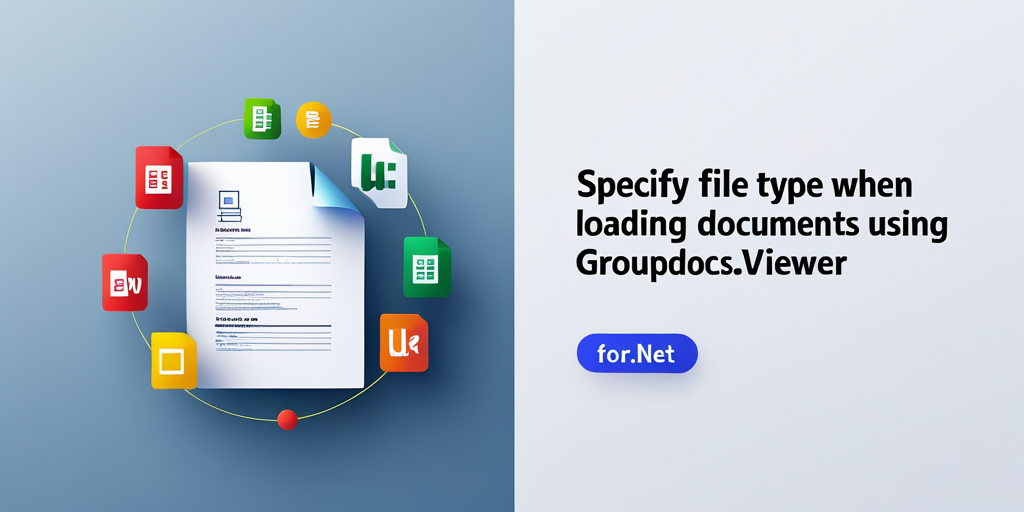 Specify File Type When Loading Documents in GroupDocs.Viewer for .NET
