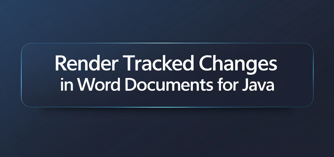 Render Tracked Changes in Word Documents with GroupDocs.Viewer for Java