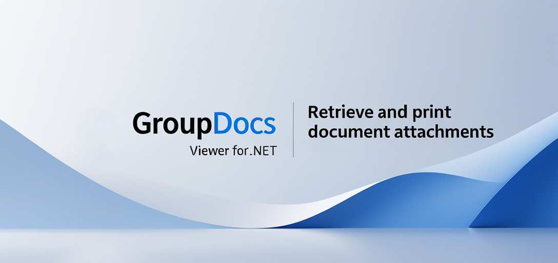 Retrieve and Print Document Attachments in GroupDocs.Viewer for .NET
