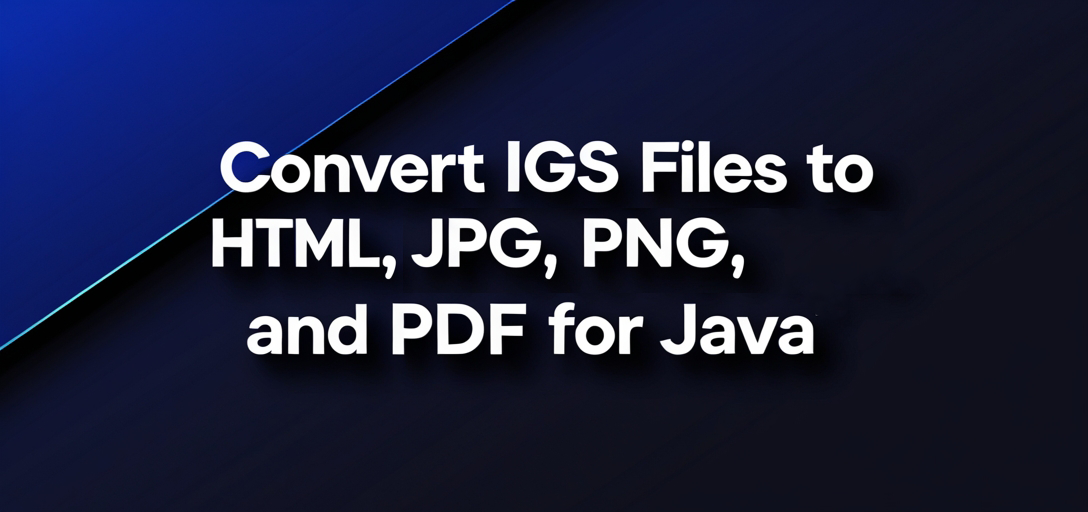Convert IGS Files to HTML, JPG, PNG, and PDF with GroupDocs.Viewer for Java
