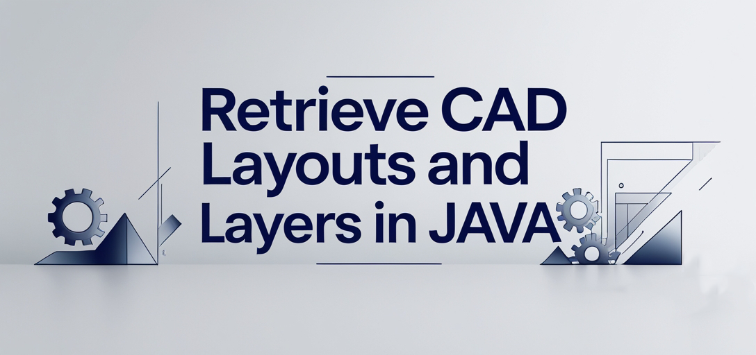 Retrieve CAD Layouts and Layers with GroupDocs.Viewer for Java