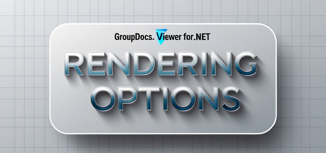 GroupDocs.Viewer .NET 的渲染选项